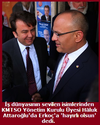 dnyasnn sevilen isimlerinden KMTSO Ynetim Kurulu yesi Hluk Attarolu'da Fatih Mehmet Erko'a 'hayrl olsun' dedi.